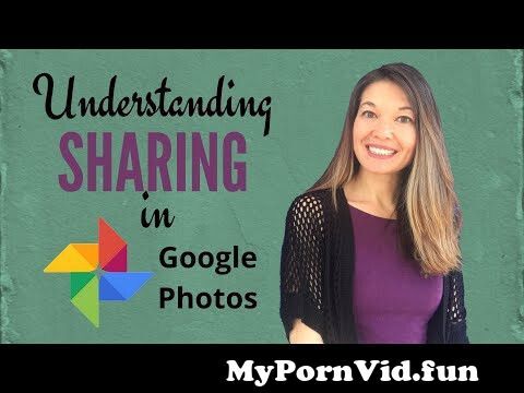 Understanding Sharing in Google Photos from upload and share your ...