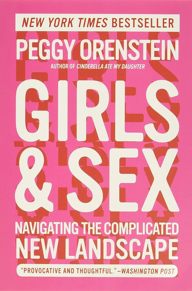 Girls & Sex: Navigating the Complicated New Landscape: Orenstein ...