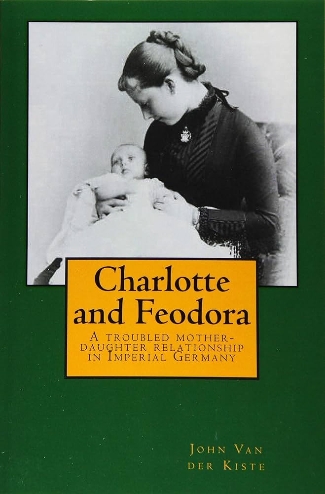 Charlotte and Feodora: A troubled mother-daughter relationship in ...