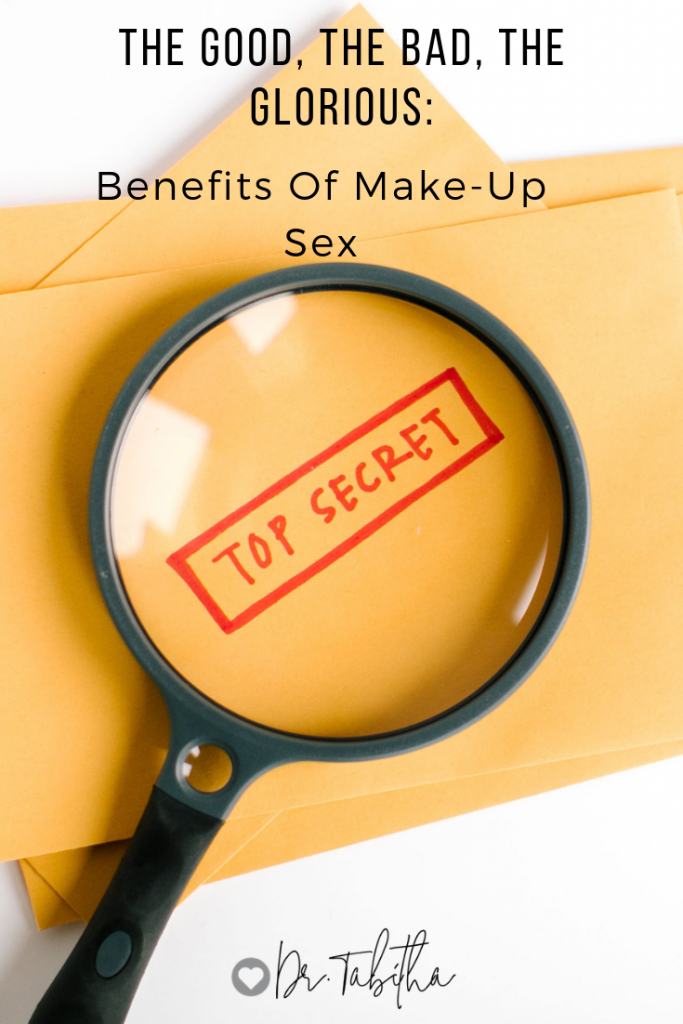 The Good, The Bad, The Glorious: Benefits Of Make-up Sex — Dr. Tabitha