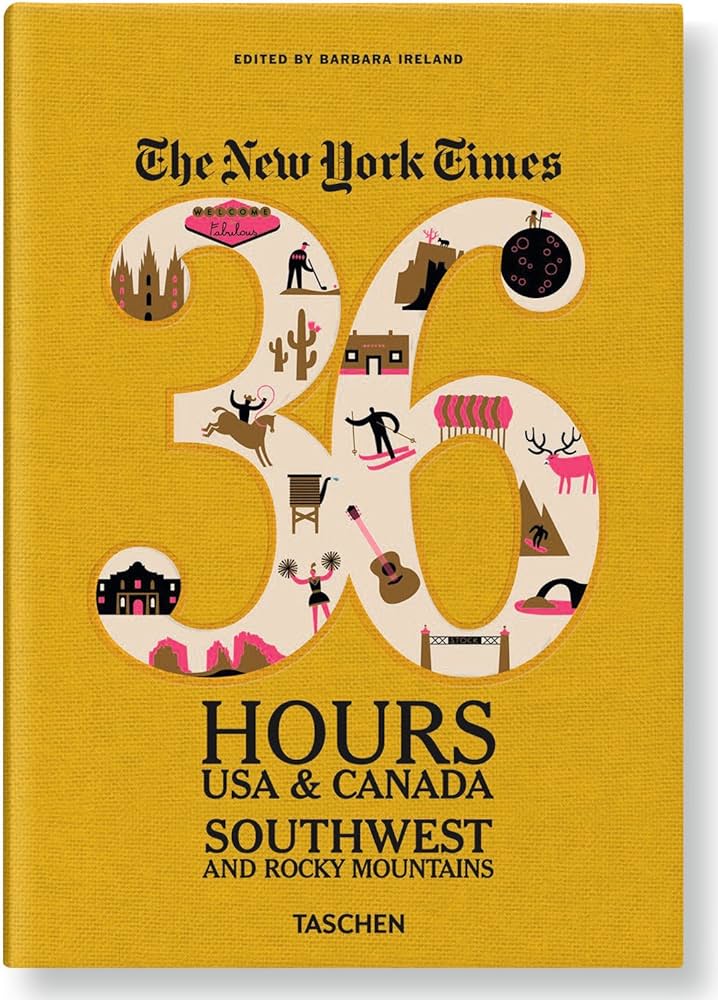 The New York Times: 36 Hours USA & Canada, Southwest & Rocky ...