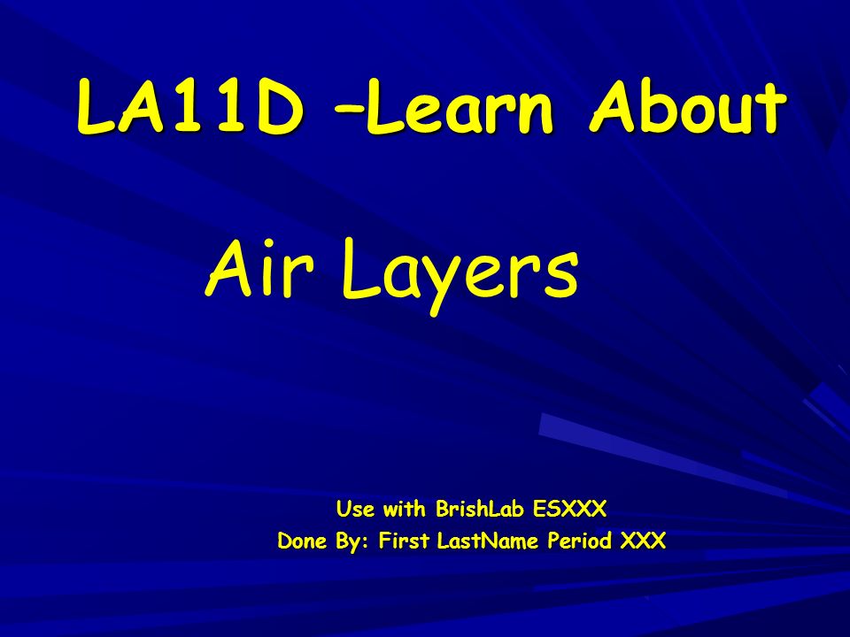 LA11D –Learn About Use with BrishLab ESXXX Done By: First LastName ...