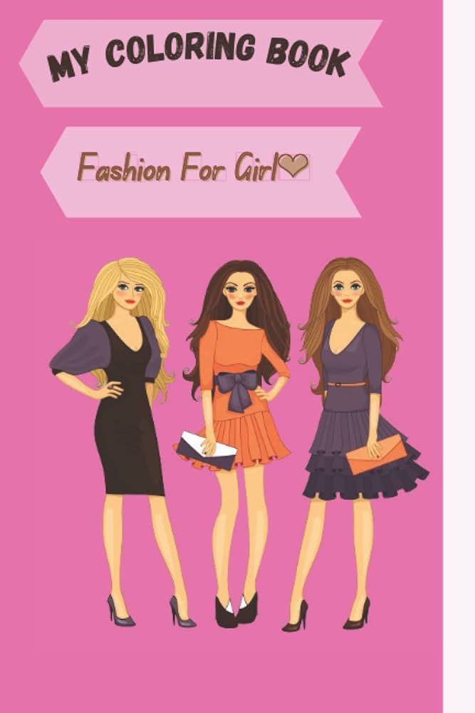 My Coloring Book fashion for girl: fashion coloring book for girls ...