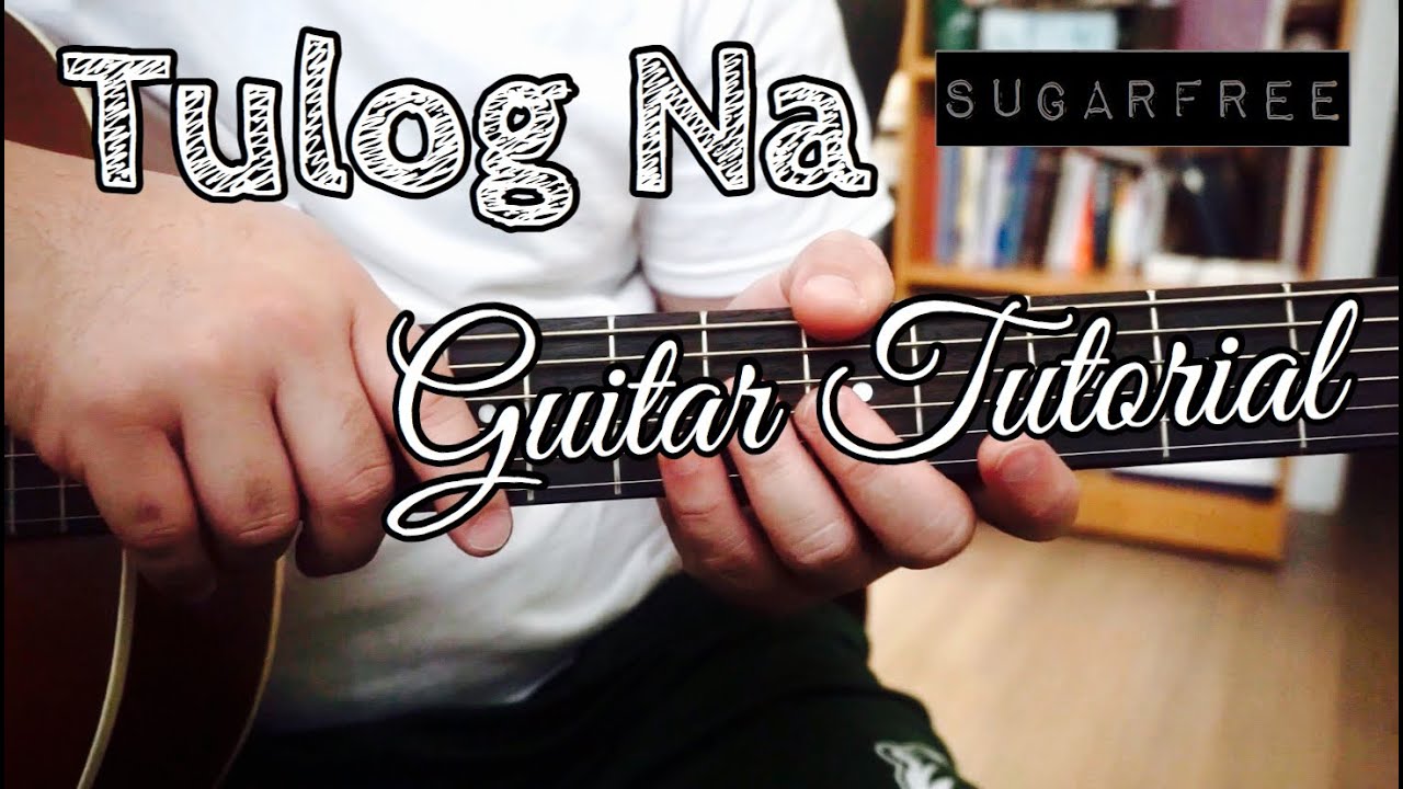 Tulog Na Guitar Tutorial |Sugarfree| - YouTube
