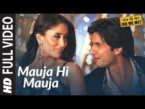 Full Video: Mauja Hi Mauja | Jab We Met | Shahid kapoor, Kareena ...