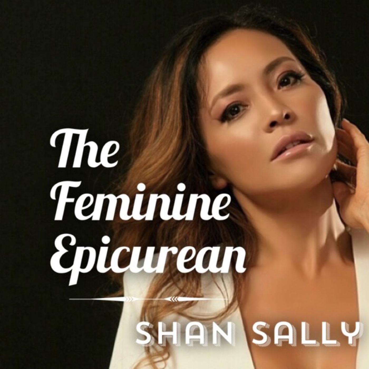 The Feminine Epicurean with Shan Sally (podcast) - shan sally ...