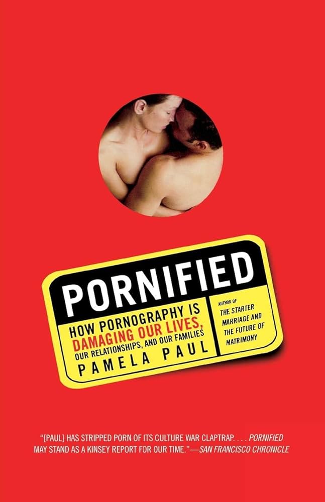 Pornified: How Pornography Is Damaging Our Lives, Our ...