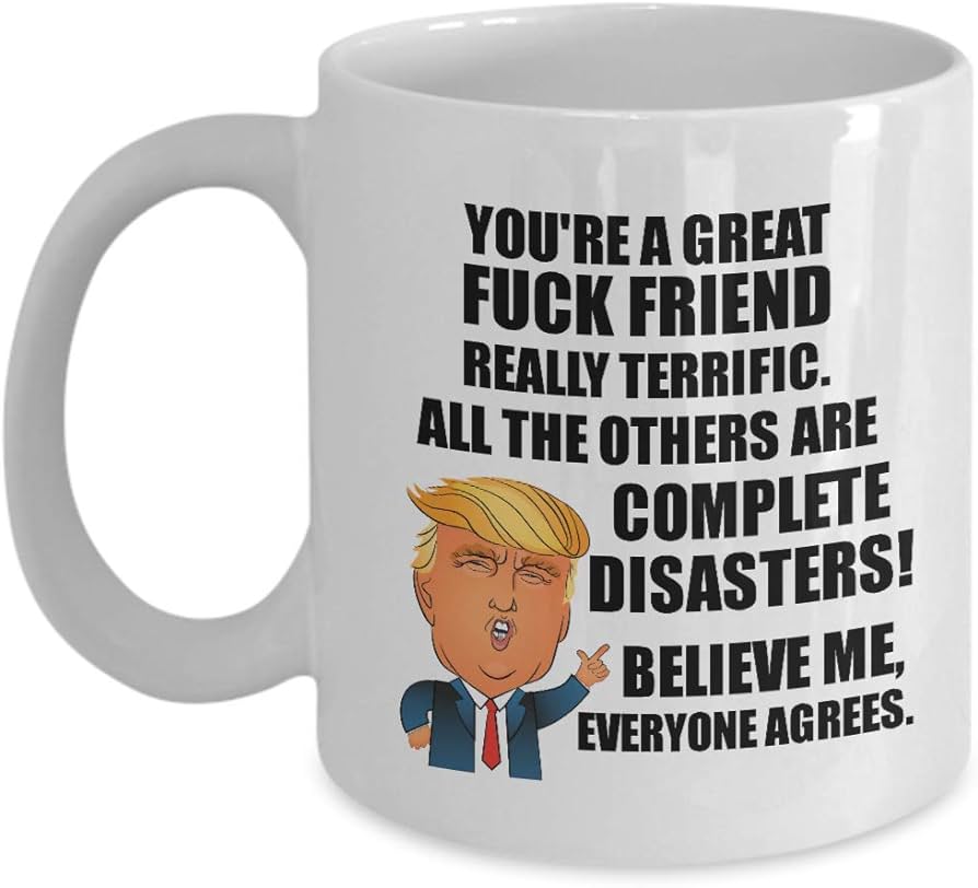 Amazon.com: Trump Fuck Friend Mug Funny Gift For Fuck Friend Great ...