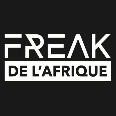 Freak de l'Afrique (@FREAKdelAFRIQUE) / X