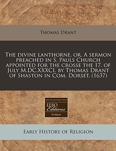 The divine lanthorne, or, A sermon preached in S. Pauls Church ...