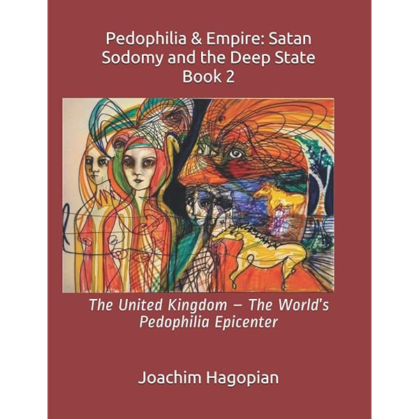 Pedophilia & Empire: Satan, Sodomy, and The Deep State Book 3: The ...