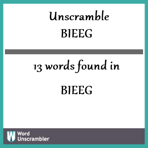 Unscramble BIEEG - Unscrambled 13 words from letters in BIEEG