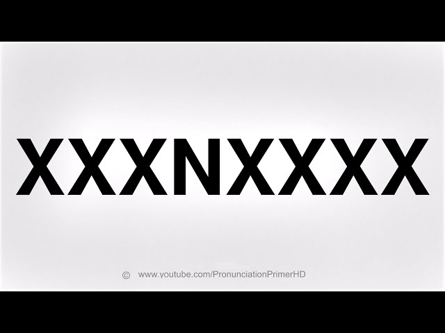 HOW TO PRONOUNCE XXXNXXXX - YouTube