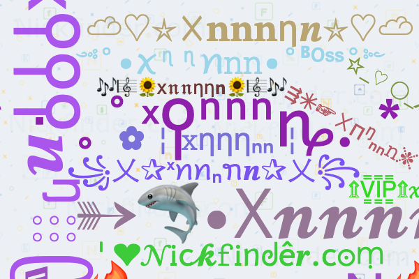 Nicknames for Xnnnnn: Xnnxxx, Xnͥnnͣnͫn☁