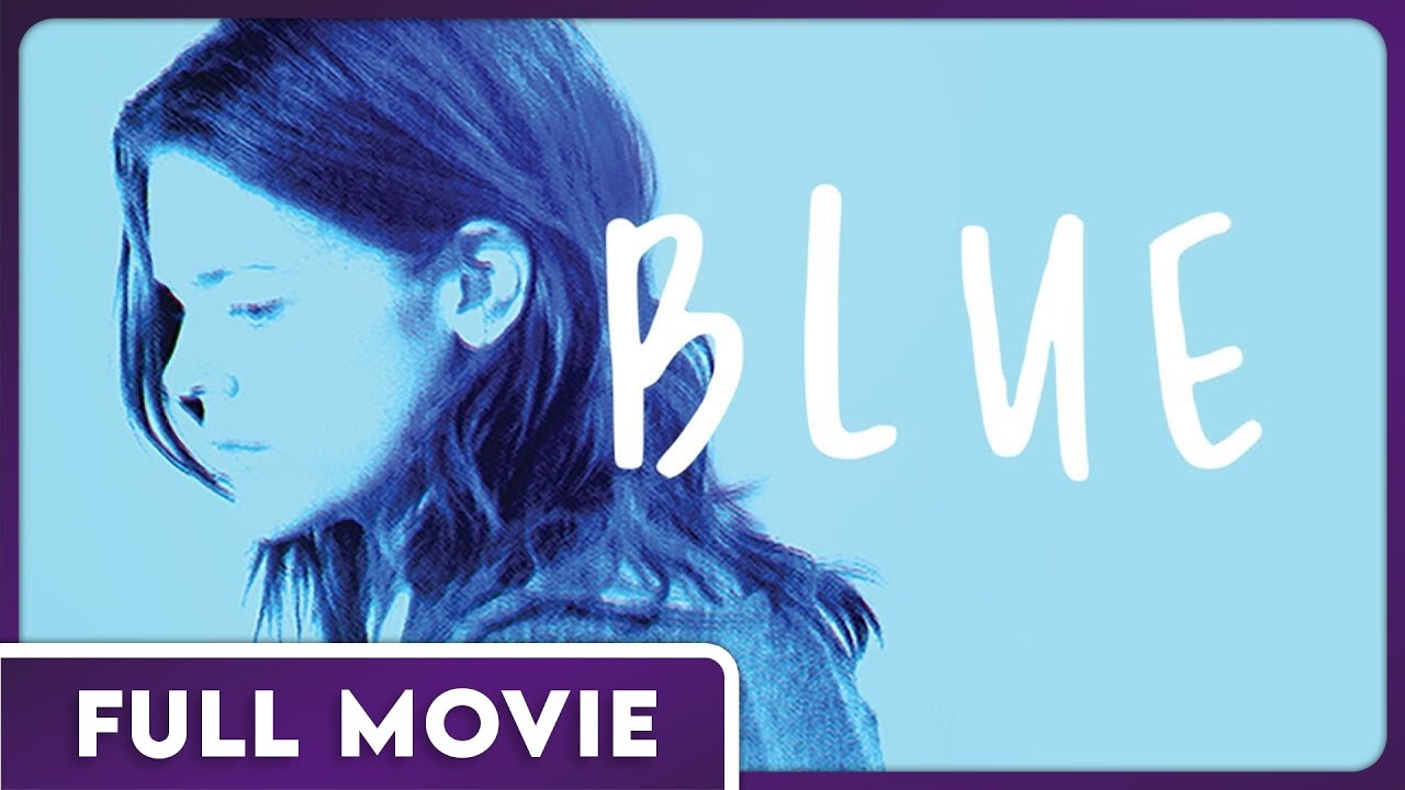 Blue - FULL MOVIE - Award Winning Mental Health Comedy/Drama ...