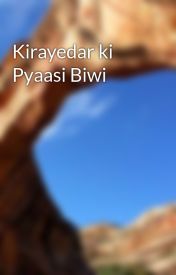 Kirayedar ki Pyaasi Biwi - Page 3 - Wattpad