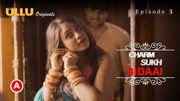 Charmsukh Bidaai Ep03 2022 Hot Webseries - Ullu