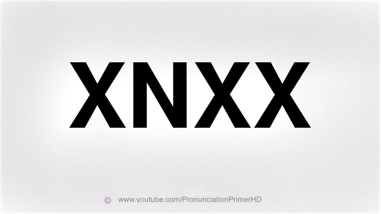 HOW TO PRONOUNCE XNXX - YouTube