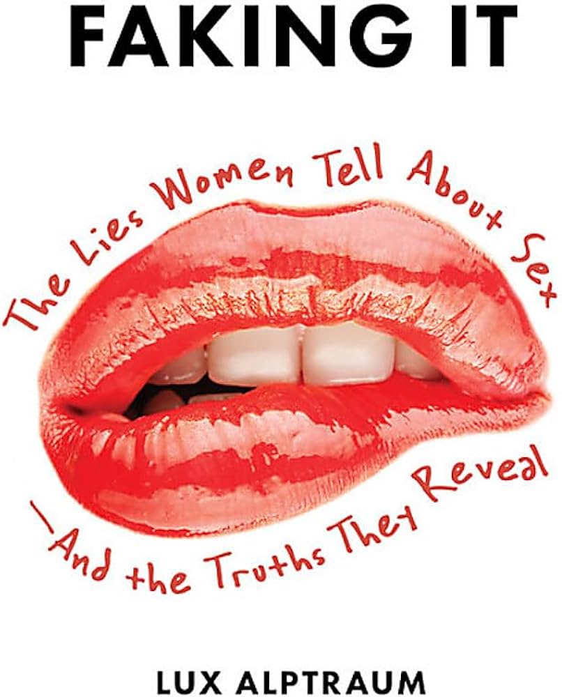 Faking It: The Lies Women Tell about Sex-And the ... - Amazon.com