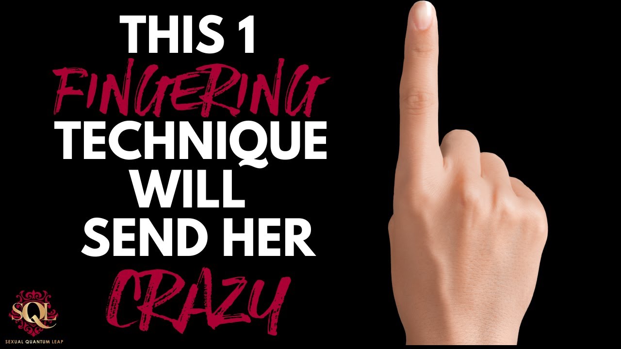 This 1 Fingering Technique Will Send Her Crazy | Learn How To Use ...