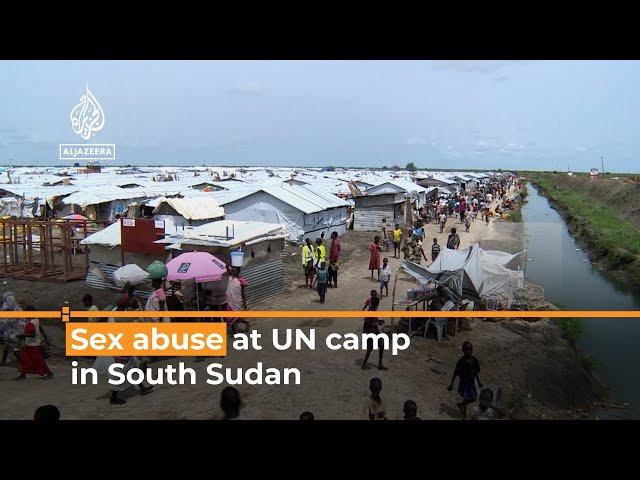 Sex abuse allegations against aid workers at UN camp in South ...