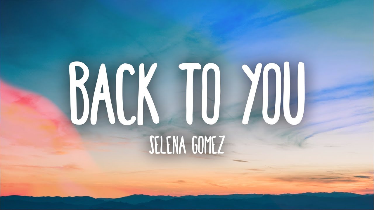 Selena Gomez - Back To You (Lyrics) - YouTube