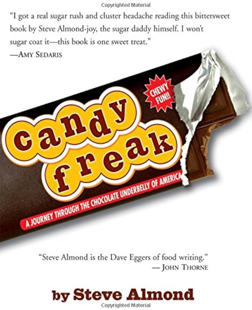 Candyfreak: A Journey through the Chocolate Underbelly of America ...