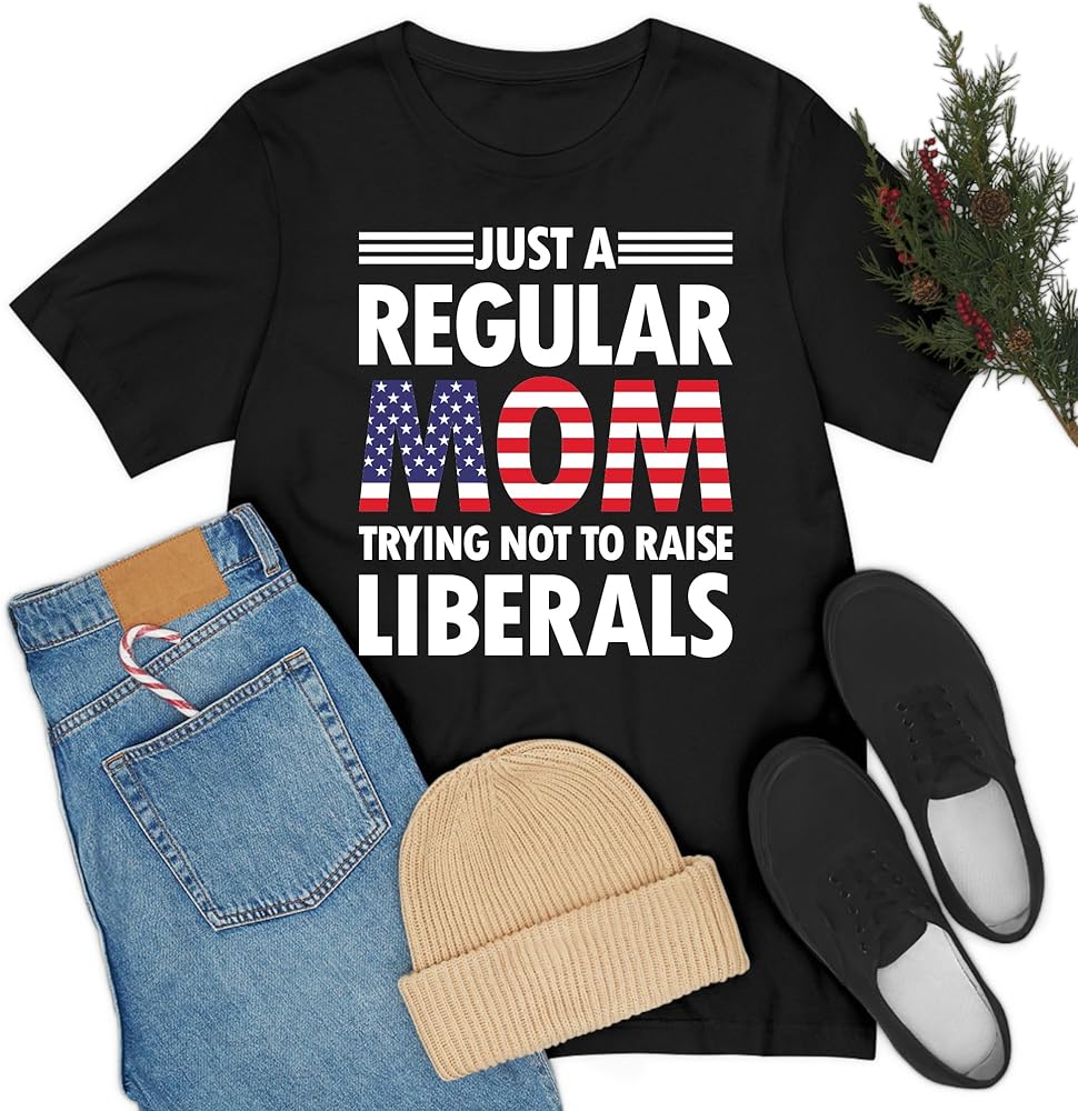 Just A Regular Mom Trying Not to Raise Liberals Flag Funny T-Shirt ...