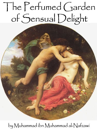 The Perfumed Garden of Sensual Delight (Ancient Arabic Sex Manual ...