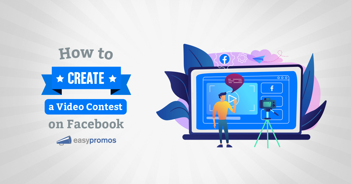 How to Create a Viral Video Contest on Facebook | Easypromos