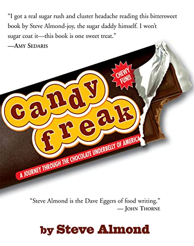 Candyfreak: A Journey through the Chocolate Underbelly of America ...