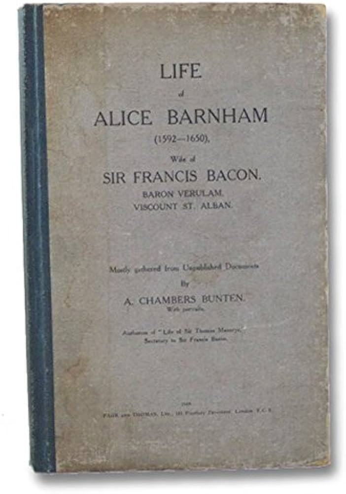 Life of Alice Barnham (1592-1650), wife of Sir Francis Bacon ...