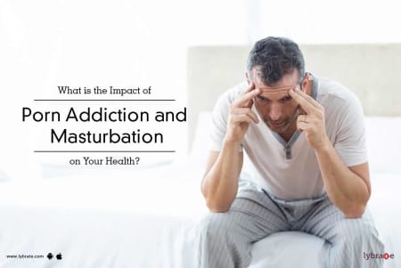 What is the Impact of Porn Addiction and Masturbation on Your ...