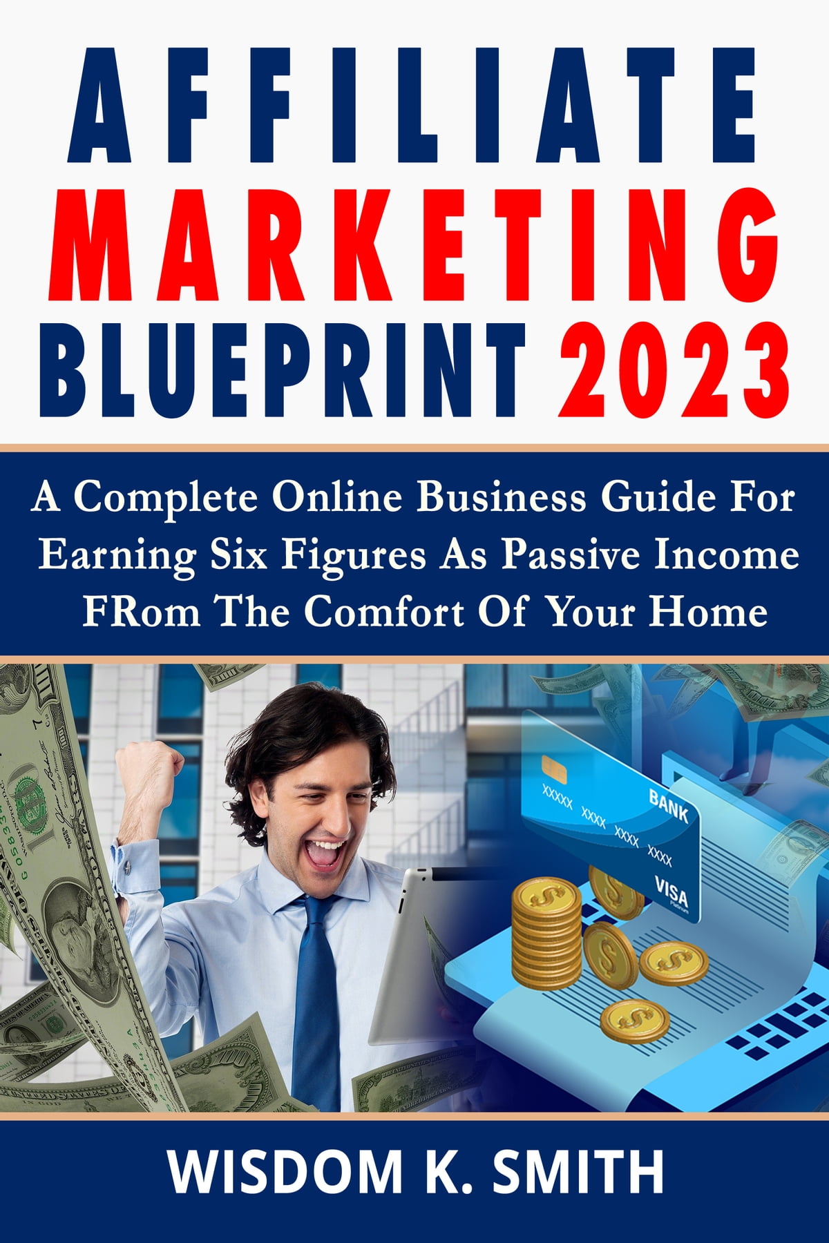 Affiliate Marketing Blueprint 2023 eBook by Wisdom K. Smith - EPUB ...