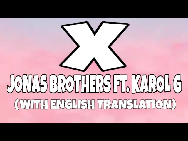 Jonas Brothers - X Ft. Karol G (Lyric/Lyrics) With English ...