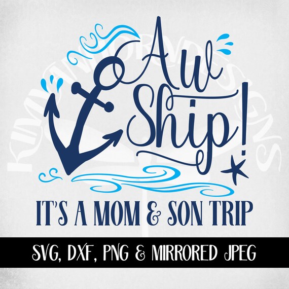 Aw Ship It's A Mom & Son Trip Svg Cruise Svg Family - Etsy