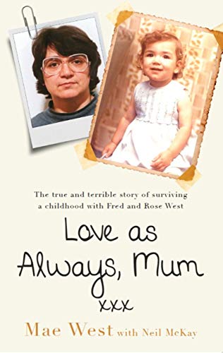 Love as Always, Mum xxx: The true and terrible story of surviving ...