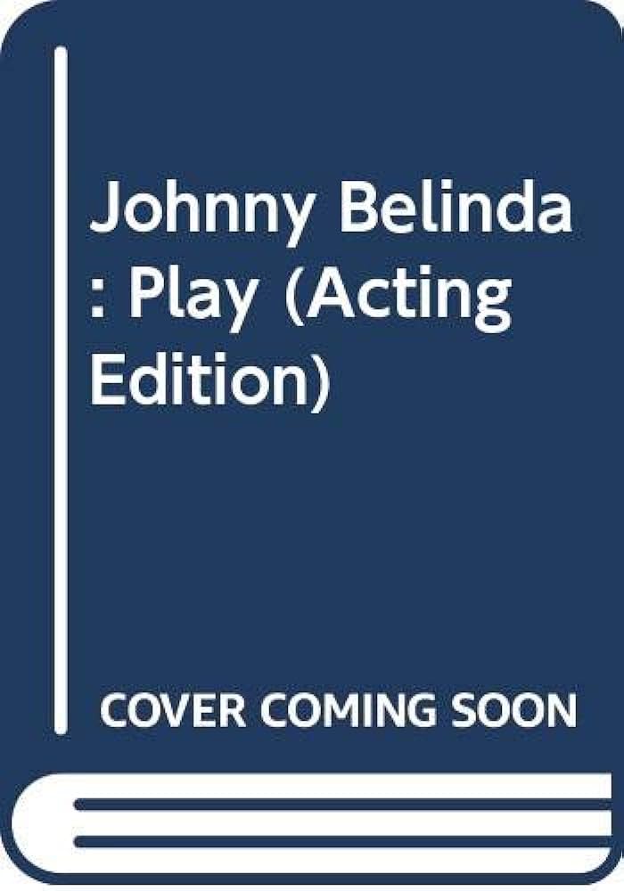 Johnny Belinda: Play : Harris, Elmer: Amazon.sg: Books