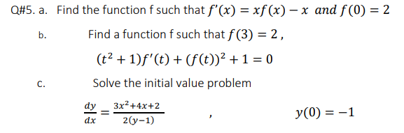 Solved Q#5. a. Find the function f such that f'(x) = xf(x ...