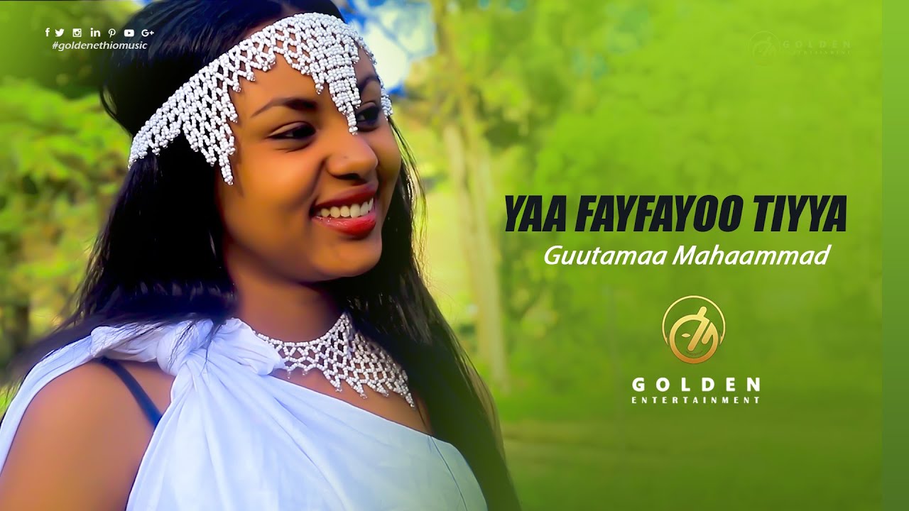 Guutamaa Mahaammad - Yaa Fayfayoo Tiyya - Ethiopian Oromo Music ...