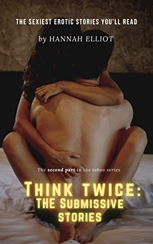 Think Twice: The Submissive Stories: A collection of submissive ...