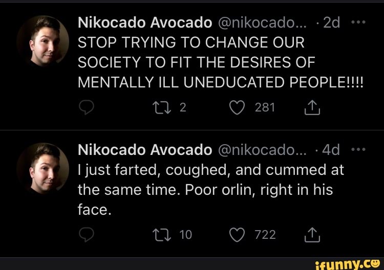 Nikocado Avocado @nikocado... STOP TRYING TO CHANGE OUR SOCIETY TO ...