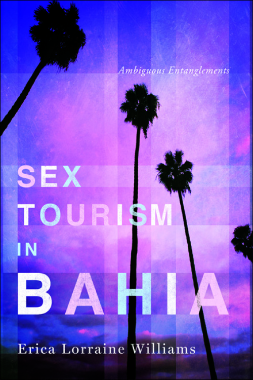 UI Press | Erica Lorraine Williams | Sex Tourism in Bahia