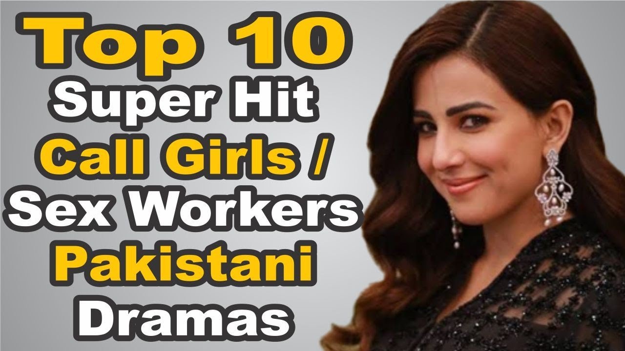 Top 10 Super Hit Call Girls / Sex Workers Pakistani Dramas || The ...