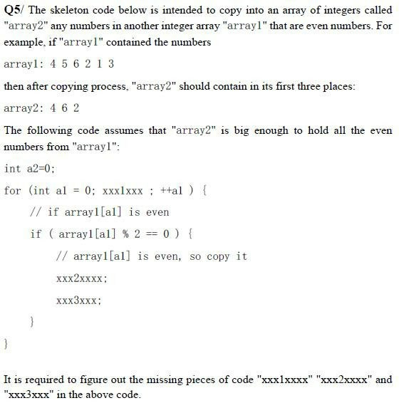 Solved Q5/ The skeleton code below is intended to copy into ...