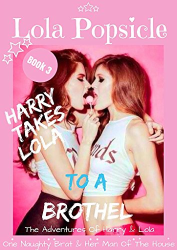 A Taboo Erotica Tale Harry Takes Lola To A Broth*l: Book 3 (Harry ...