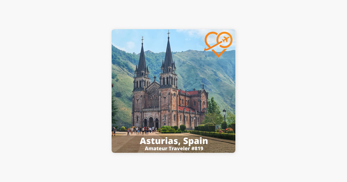 Amateur Traveler Travel Podcast: Travel to Asturias, Spain on ...