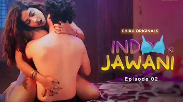 Indoo Ki Jawani S01E02 2023 Hindi Hot Web Series – ChikuApp ...