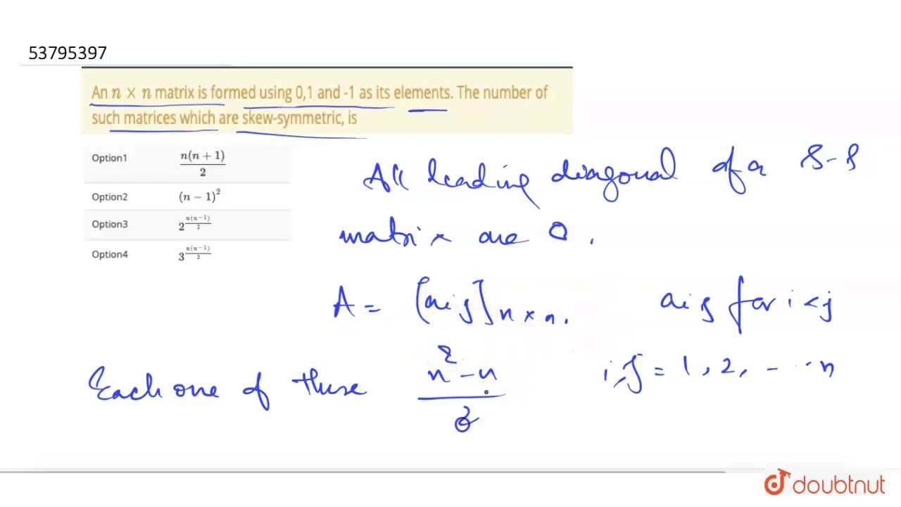 An `nxxn` matrix is formed using 0,1 and -1 as its elements. The ...