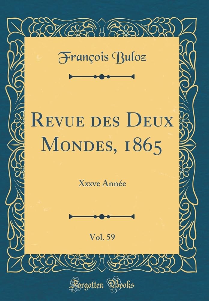 Amazon.com: Revue Des Deux Mondes, 1865, Vol. 59: Xxxve Année ...